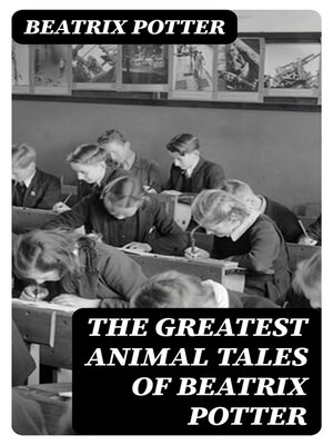 cover image of The Greatest Animal Tales of Beatrix Potter